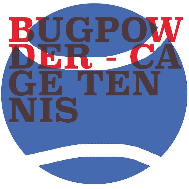 CAGE TENNIS - Bugpowder